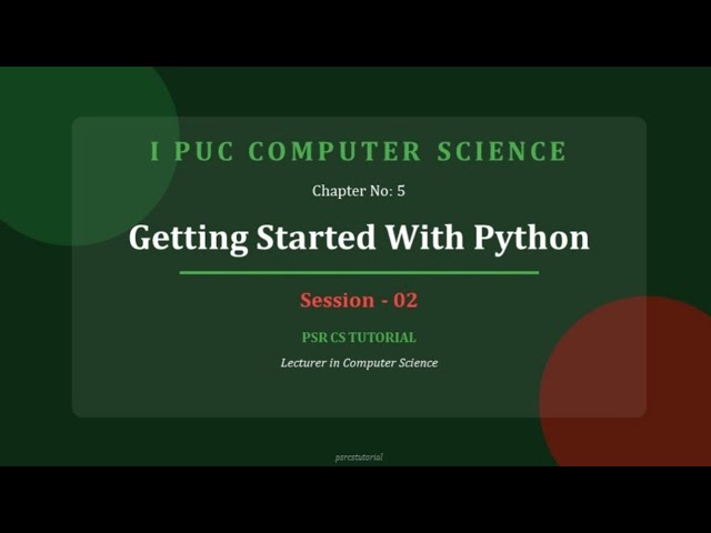 I PUC COMPUTER SCIENCE | CHAPTER NO.5 | GETTING STARTED WITH PYTHON | SESSION-2 | PYTHON-NCERT