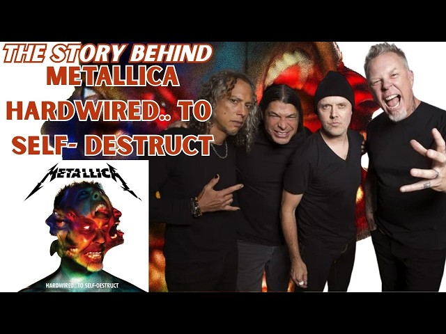 The Story Behind "Hardwired...To Self Destruct" Is This The Defining Moment Of Modern Metallica?
