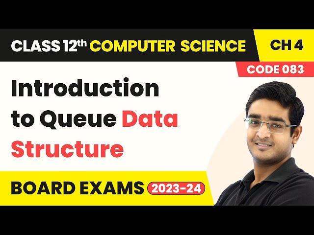 Introduction to Queue Data Structure - Queue | Class 12 Computer Science Chapter 4 | CBSE 2025-26