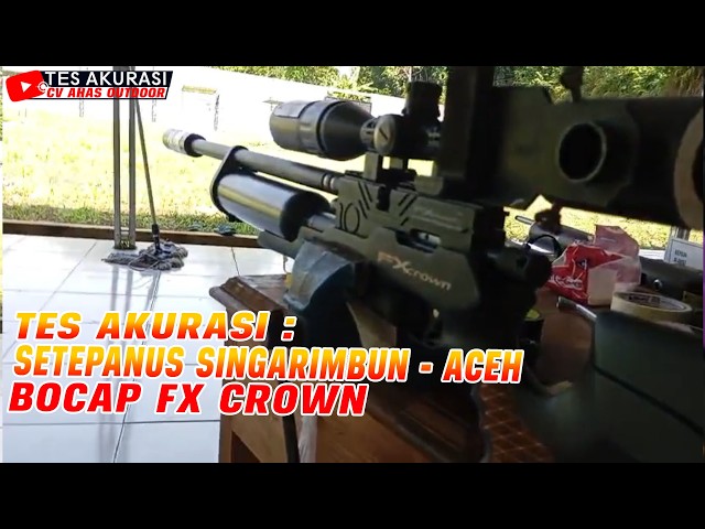 ACCURACY TEST OF THE BOCAP FX CROWN AIR RIFLE FOR BOSS SETEPANUS SINGARIMBUN, ACEH