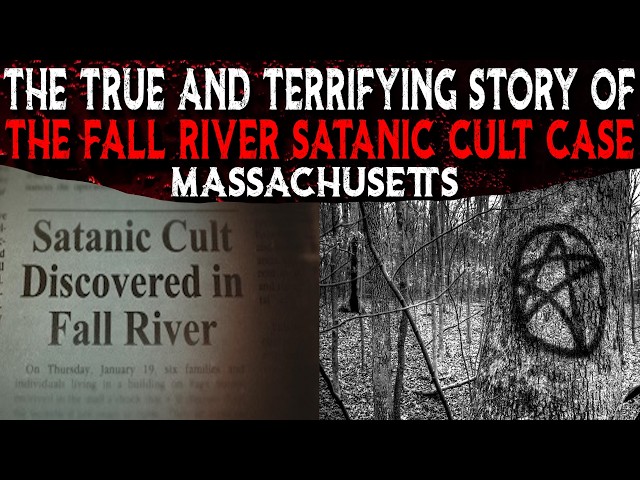 The Terrifying True Story Of The Fall River Satanic Cult Case | Massachusetts