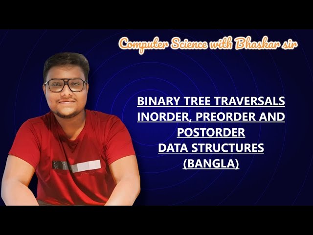 Binary Tree Traversals – Inorder, Preorder, Postorder | Data Structure Bangla Tutorial