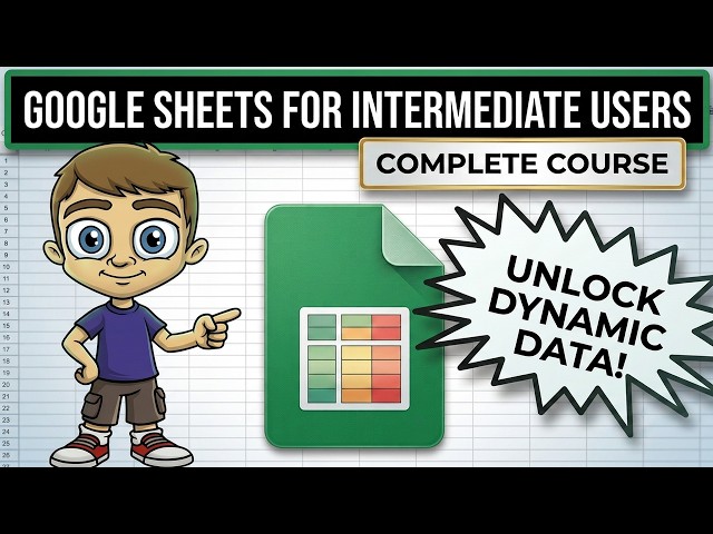 Google Sheets for Intermediate Users - The Complete Course