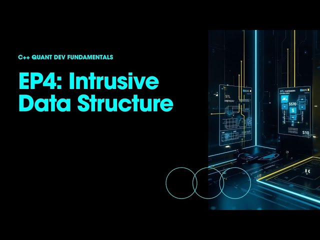 EP4: Intrusive Data Structures — What “Intrusiveness” Really Means | C++ Quant Dev Fundamentals