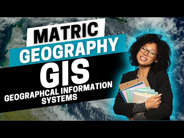 Matric Geography Revision Course - GIS (Geographical Information Systems) (Grade 12)