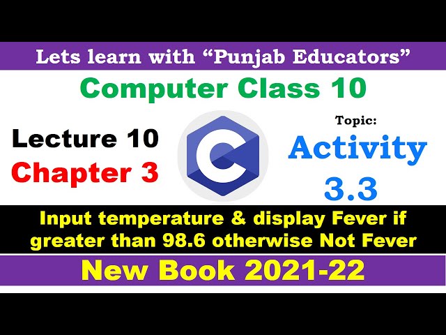 Activity 3.3 Program to check fever or not | Chapter 3 Lecture 10 | Computer Class 10 New Book 2021