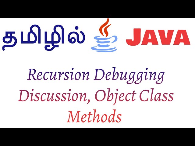 Java in Tamil- Java Chit Chat- Recursion Debugging Discussion, Object Class Methods -Muthuramalingam
