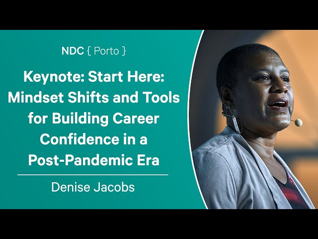 Keynote: Start Here: Mindset Shifts and Tools for Building Career Confidence - Denise Jacobs