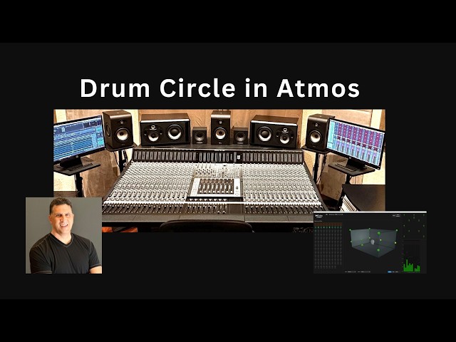 Circles:  Mixing a Drum Circle in Dolby Atmos on an SSL Origin Evo