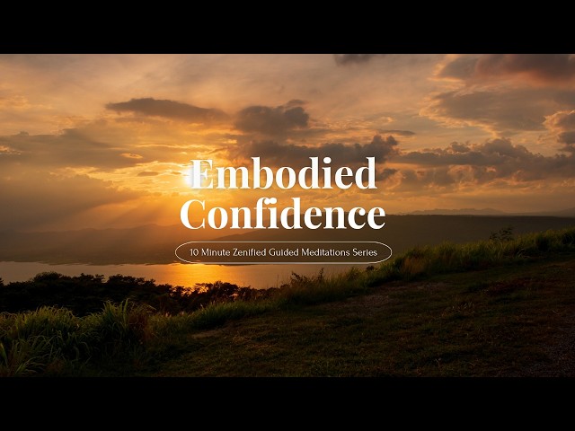 Embodied Confidence Meditation for Self-Trust | 10 Minute Guided Meditation | Zenified