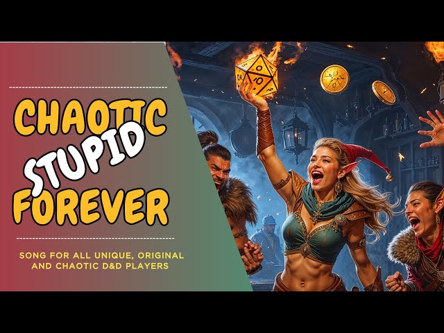 Chaotic Stupid Forever (Funny Dungeons and Dragons Song)