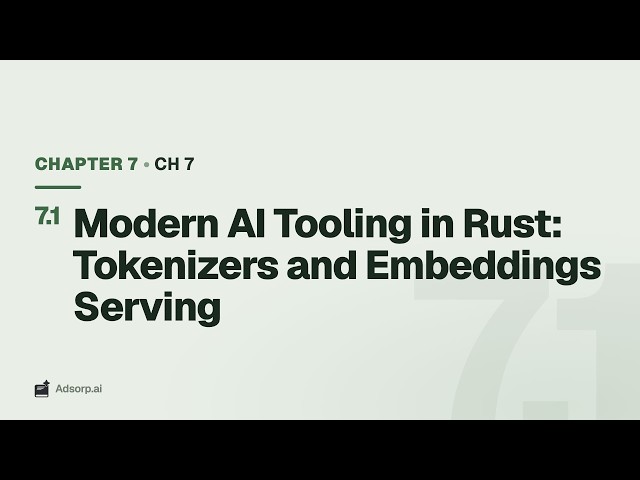 7.1 Modern AI Tooling in Rust: Tokenizers and Embeddings Serving | Ch 7