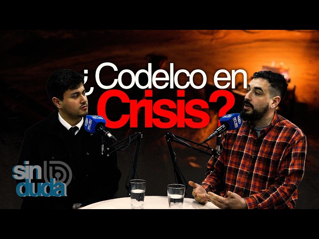 Is Codelco in Crisis? - Sin Duda Podcast