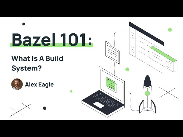 Bazel Training 101 (Part 1): What Is A Build System?