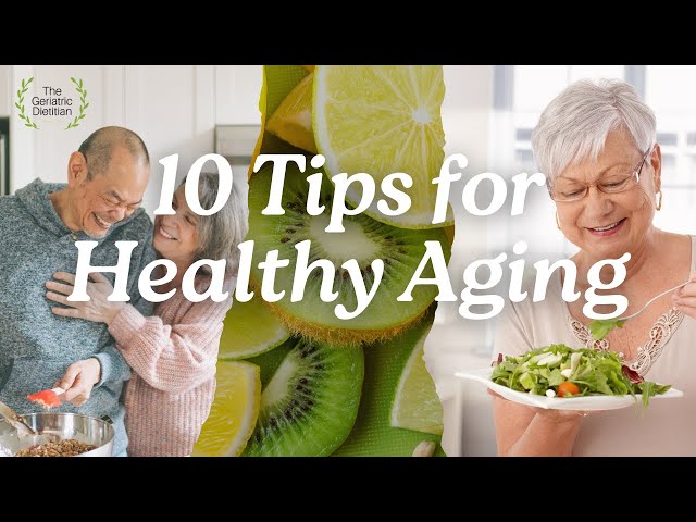 10 Essential Nutrition Tips for Healthy Aging (From The Geriatric Dietitian)