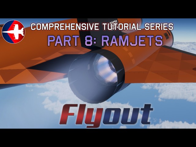 Flyout Comprehensive Tutorial Series | Part 8: Ramjets