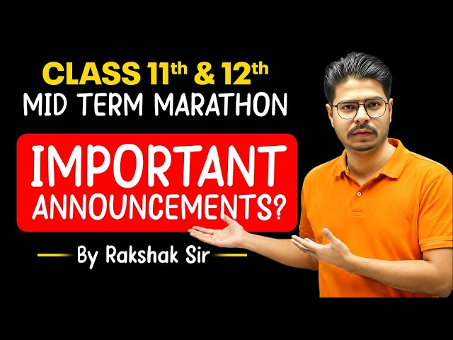 Class 11th & 12th Mid Term Marathon 🔥 | Important Announcements | Rakshak Sir