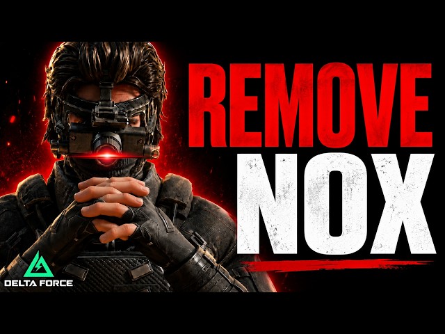 We Need to Get Rid of Nox in Delta Force...