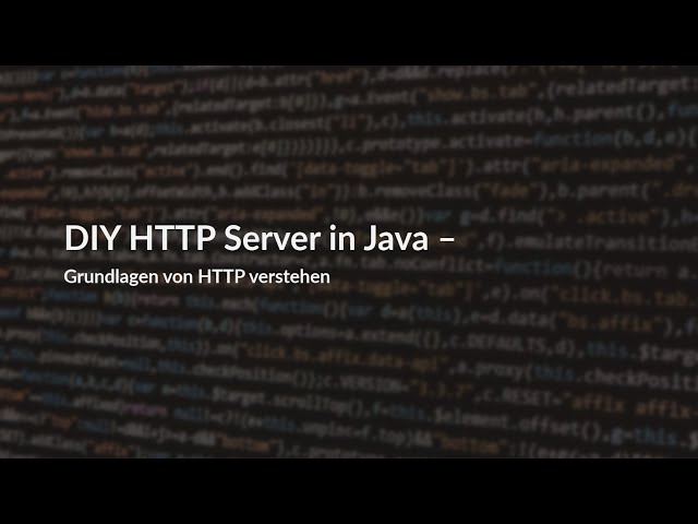 DIY HTTP Server in Java – Grundlagen von HTTP verstehen