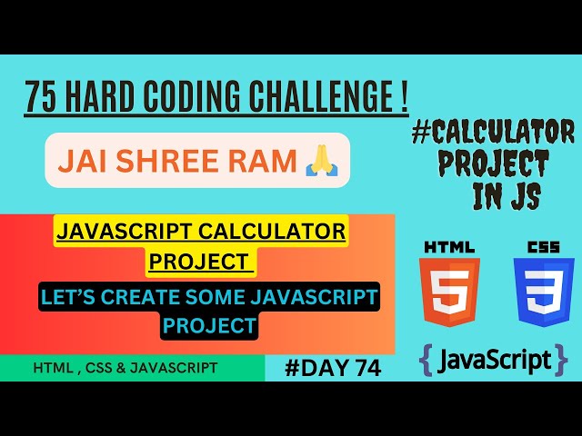 JAVASCRIPT CALCULATOR PROJECT. DAY 74 - 75 HARD CODING CHALLENGE.