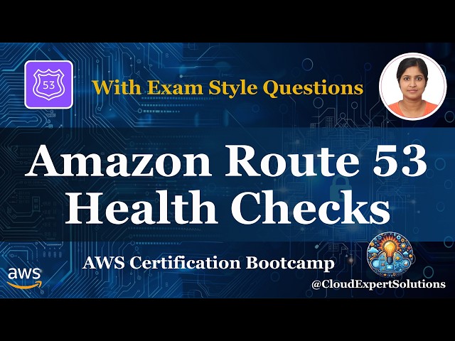 AWS Route 53 Health Checks Explained | Fail over & CloudWatch | SAA-C03 Module 7.2