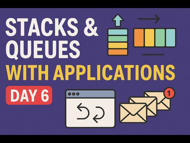 Day 5: Mastering Stacks & Queues | Concepts & Real-World Applications 🚀