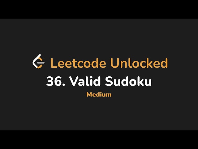 36. Valid Sudoku | Leetcode Unlocked - Python