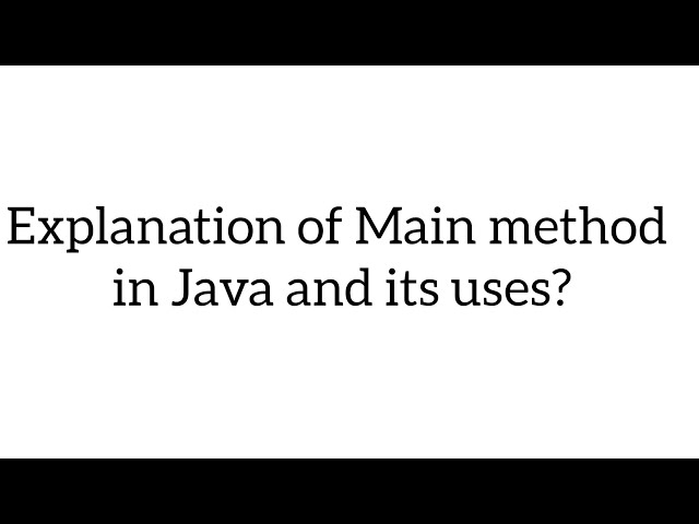 What is a main method in Java?Why we use these?Brief Explanation of main method in java.