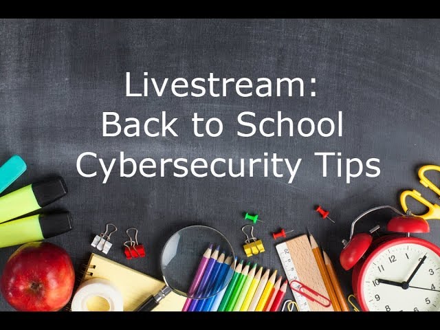LIVESTREAM: Back to School Cybersecurity Tips
