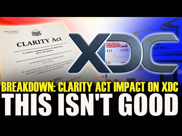 The Clarity Act vs XDC: What You Need To Know NOW