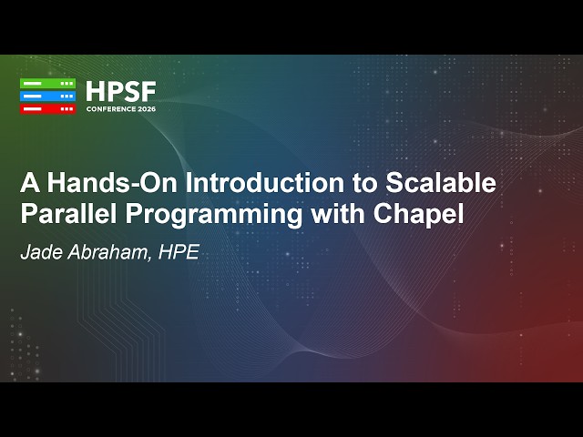 A Hands-On Introduction to Scalable Parallel Programming with Chapel - Jade Abraham, HPE