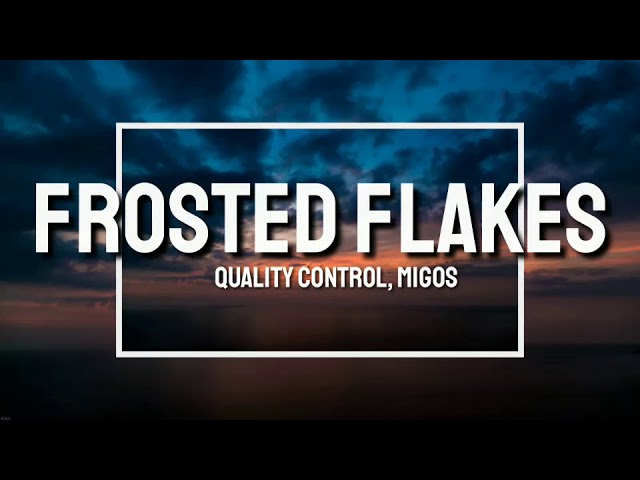 Quality Control, Migos - Frosted Flakes (Lyrics)