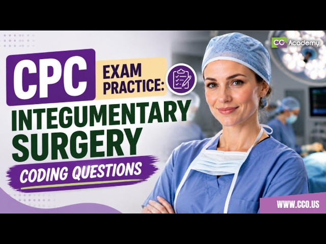 CPC Exam Practice: Integumentary Surgery Coding Questions