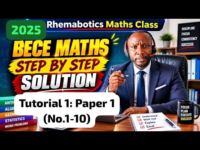 Tutorial 1 || No. 1 -10 BECE2025 Maths Paper1 || Rhemabotics Maths Class