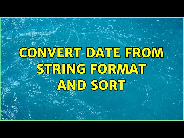 convert date from string format and sort