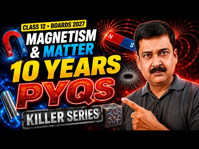 🔥 Magnetism & Matter Class 12 Physics PYQs (Last 10 Years) | Boards 2027 | KILLER SERIES