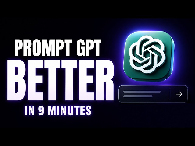 How to Prompt ChatGPT Like a Pro (in 9 Minutes)