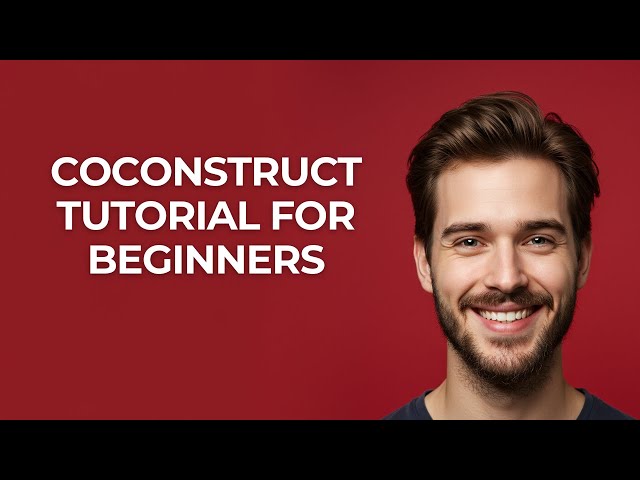 Coconstruct Tutorial For Beginners - UPDATED!