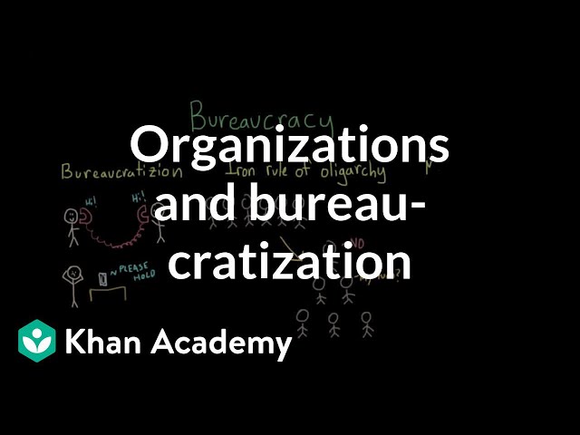 Organizations and bureaucratization | Individuals and Society | MCAT | Khan Academy