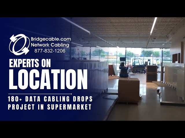Supermarket | 180+ Data Cabling Drops Project | BridgeCable.com | Philadelphia Network Contractors