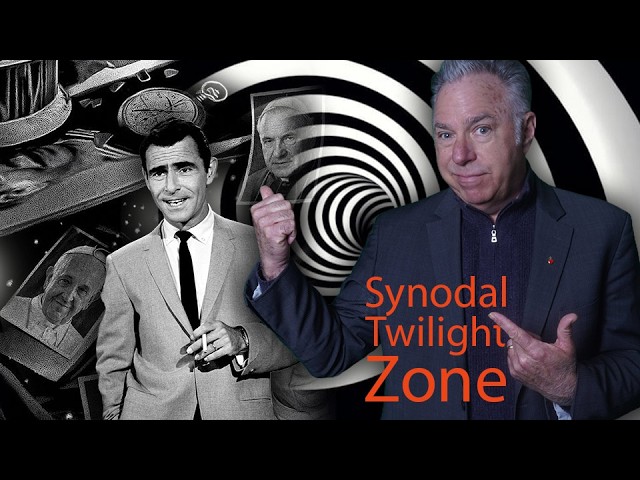 Catholic Twilight Zone: What the hell is wrong with the Synodal Church?