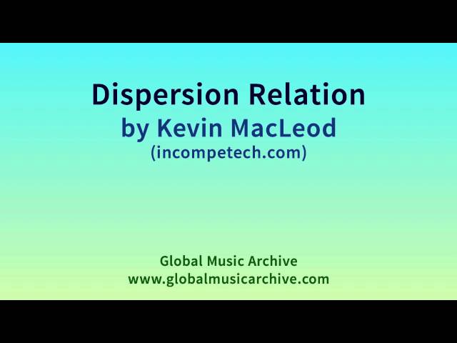 Dispersion Relation by Kevin MacLeod 1 HOUR