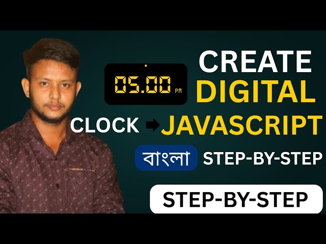 JavaScript Basic Project bangla tutorial | Make a Digital Clock in Minutes