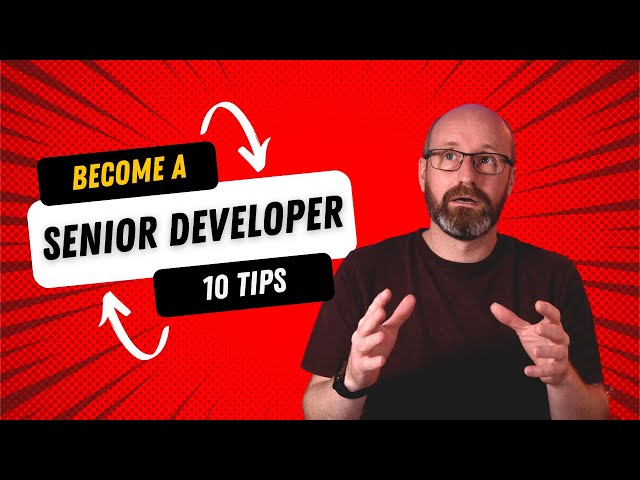 10 Simple Tips to Becoming a Senior Developer