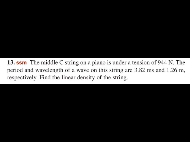 The middle C string on a piano is under a tension of 944 N. The period and wavelength of a wave on