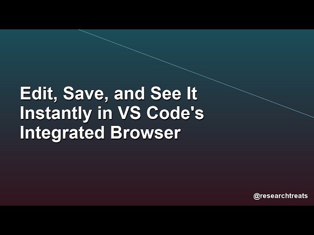 Edit, Save, and See It Instantly in VS Code's Integrated Browser