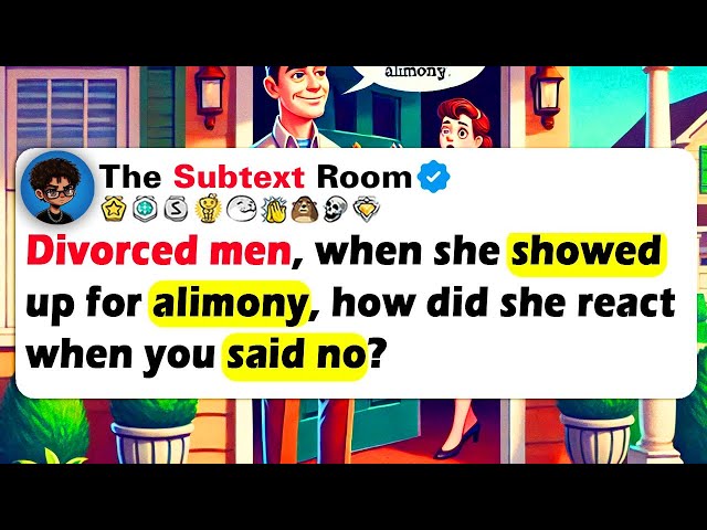 DIVORCED MEN, When She Showed Up For ALIMONY, How Did She React When You Said NO?