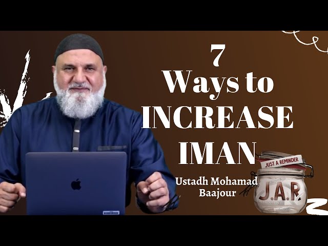 JAR #28 | 7 Ways to Increase IMAN  | Ustadh Mohamad Baajour