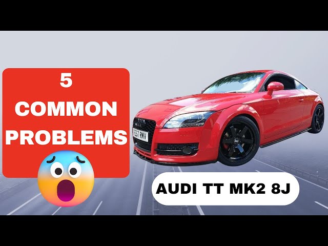 5 Common Problems With A Audi TT mk2 8j