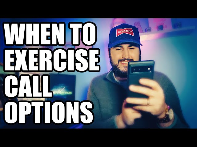When to Exercise Call Options Explained For Beginners